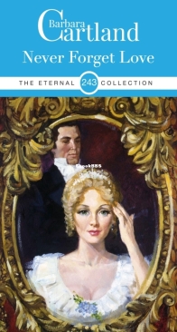 Never Forget Love - Eternal Collection 243 - Barbara Cartland - English
