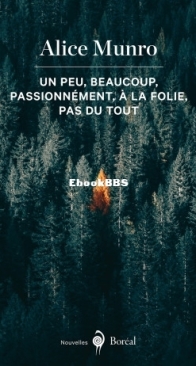 Un Peu, Beaucoup, Passionnément, A La Folie, Pas Du Tout - Alice Munro - French