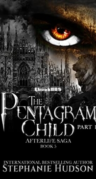 The Pentagram Child: Part 1 - Afterlife Saga 05 - Stephanie Hudson - English
