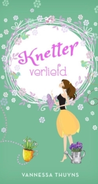Knetterverliefd  - Vannessa Thuyns - Dutch