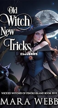 Old Witch New Tricks - Wicked Witches of Pendle Island 05 - Mara Webb - English