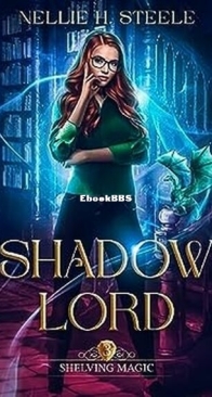 Shadow Lord - Shelving Magic 3 - Nellie H. Steele - English