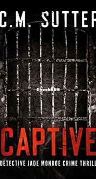 Captive - Detective Jade Monroe 2 - C. M. Sutter - English