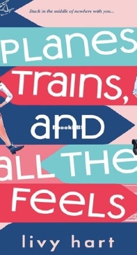 Planes Trains And All The Feels - Livy Hart - English