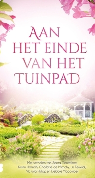 Aan Het Einde Van Het Tuinpad - Santa Montefiore - Kristin Hannah - Charlotte De Monchy - Liz Fenwick - Victoria Hislop - Debbie Macomber - Dutch