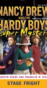 Stage Fright - Nancy Drew: Girl Detective and the Hardy Boys: Undercover Brothers Super Mystery 6 - Carolyn Keene and Franklin W. Dixon - English