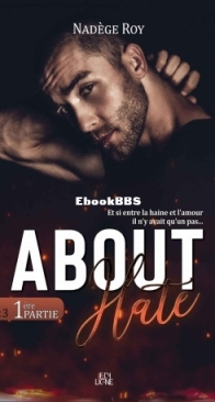 About Hate - Tome 3 Partie 1 - Nadège Roy - French