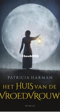 Het Huis Van De Vroedvrouw - Patricia Harman - Dutch