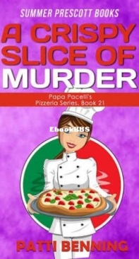 A Crispy Slice Of Murder - Papa Pacelli's Pizzeria Mystery 21 - Patti Benning - English