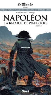 Les Grands Personnages de l'Histoire en Bandes Dessinées 56 - Napoléon: La Bataille de Waterloo 02 - Glénat 2021 - French