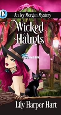 Wicked Haunts   - [Ivy Morgan 12] -Lily Harper Hart   2018 English