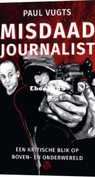 Misdaadjournalist - Paul Vugts - Dutch