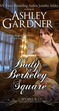 A Body in Berkeley Square - Captain Lacey Regency Mysteries 5 - Ashley Gardner - English