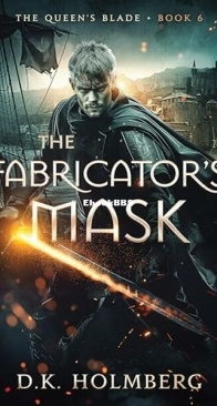 The Fabricator's Mask - The Queen's Blade 6 - D. K. Holmberg - English