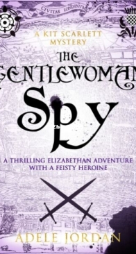 The Gentlewoman Spy - Kit Scarlett Tudor Mysteries 1 - Adele Jordan - English