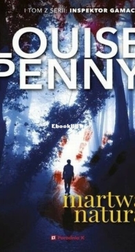 Martwa Natura - Martwy Punkt - Inspektor Armand Gamache 1 - Louise Penny - Polish