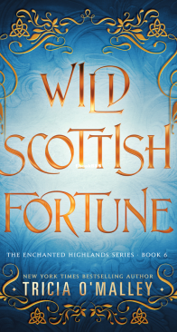 Wild Scottish Fortune - The Enchanted Highlands 06 - Tricia O'Malley - English