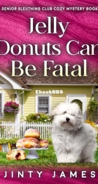 Jelly Donuts Can Be Fatal - A Senior Sleuthing Club Cozy Mystery 6 - Jinty James - English