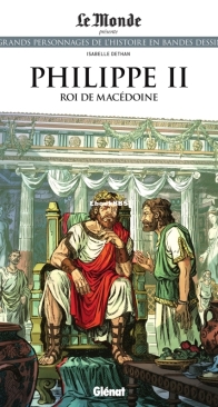 Les Grands Personnages de l'Histoire en Bandes Dessinées 63 - Philippe II Roi de Macédoine - Glénat 2021 - French