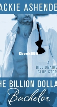The Billion Dollar Bachelor - The Billionaire's Club 1 - Jackie Ashenden -  English