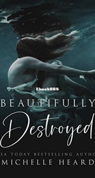 Beautifully Destroyed - Beautifully Broken - Michelle Heard - English