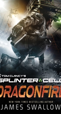 Dragonfire - Tom Clancy's Splinter Cell 8 - James Swallow - English