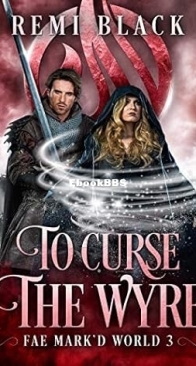 To Curse the Wyre - Fae Mark'd World 03 - Remi Black - English