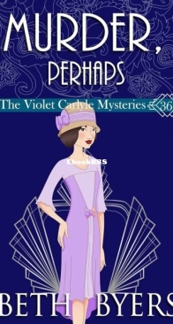 Murder, Perhaps - The Violet Carlyle Mysteries 36 - Beth Byers - English