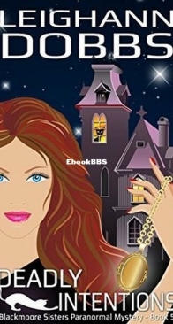 Deadly Intentions - Blackmoore Sisters 5 - Leighann Dobbs - English