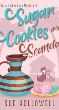Sugar Cookies and Scandal - A Belle Harbor Cozy Mystery 4 - Sue Hollowell - English