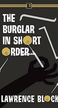 The Burglar in Short Order - Bernie Rhodenbarr 11.5 - Lawrence Block - English