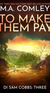 To Make Them Pay - DI Sam Cobbs 3 - M. A. Comley - English