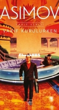 Vakıf Kurulurken - Vakıf Serisi 6 -  Prelude to Foundation - Foundation Series 6 - Isaac Asimov - Turkish