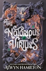 The Notorious Virtues - The Notorious Virtues 1 - Alwyn Hamilton - English