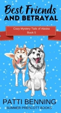 Best Friends And Betrayal - Cozy Mystery Tails of Alaska 05 - Patti Benning - English