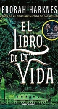 El libro de la Vida - The book of Life - Todas las Almas 3 - All Souls 3 - Deborah Harkness - Spanish