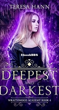 Deepest and Darkest - Wraithwood Academy 04 - Teresa Hann - English