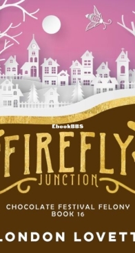 Chocolate Festival Felony - Firefly Junction 16 - London Lovett - English