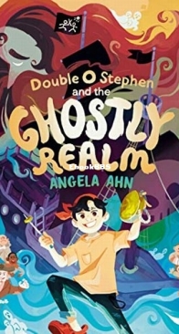 Double O Stephen and the Ghostly Realm - Angela Ahn - English