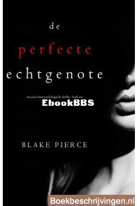 De Perfecte Echtgenote - Jessie Hunt 01 - Blake Pierce - Dutch
