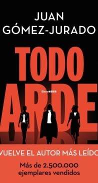 Todo Arde - Saga Todo Arde 1 - Juan Gomez-Jurado - Español - Spanish