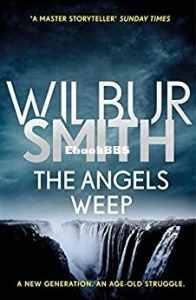 The Angels Weep - Ballantyne 3 - Wilbur Smith - English