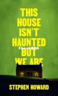 This House Isn’t Haunted But We Are - Stephen Howard - English