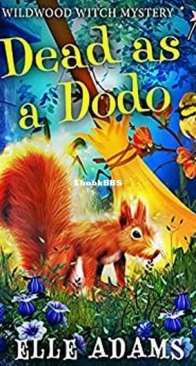 Dead as a Dodo - A Wildwood Witch Mystery 3 - Elle Adams - English