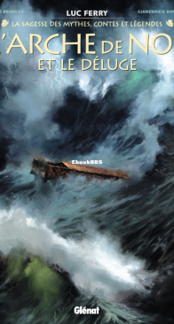 L'arche de Noé et le Déluge - La Sagesse des Mythes, Contes et Légendes - Glénat 2024 - French