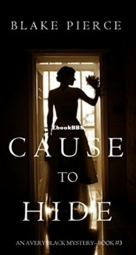 Cause to Hide - Avery Black 3 - Blake Pierce - English