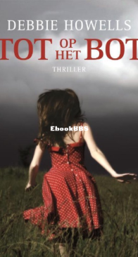 Tot Op Het Bot - Debbie Howells - Dutch