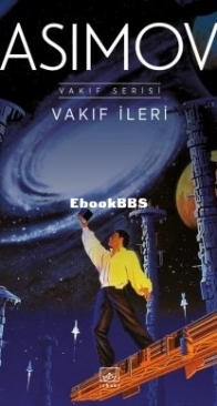Vakıf İleri - Vakıf Serisi 7 - Forward to Foundation - Foundation Series 7 -  Isaac Asimov - Turkish