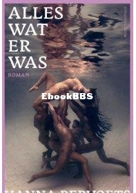 Alles Wat Er Was - Hanna Bervoets - Dutch