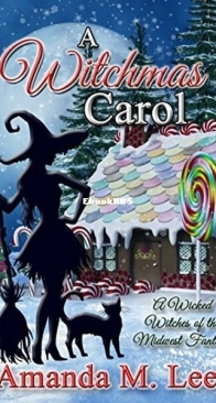 A Witchmas Carol - Wicked Witches of the Midwest Fantasy 4 - Amanda M. Lee - English